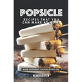 Popsicle Recipes that You Can Make at Home: Make Different Flavors Every Day