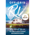 Off-Grid RV: A Technical Guide to Self-Sufficient Boondocking