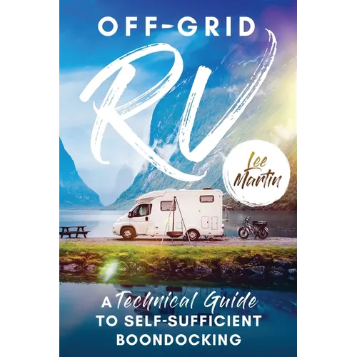 Off-Grid RV: A Technical Guide to Self-Sufficient Boondocking