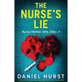 The Nurse's Lie: An utterly addictive and page-turning psychological thriller with a jaw-dropping twist