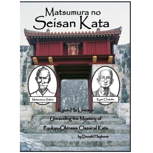 Matsumura no Seisan: Unraveling the Mystery of Okinawan Classical Kata