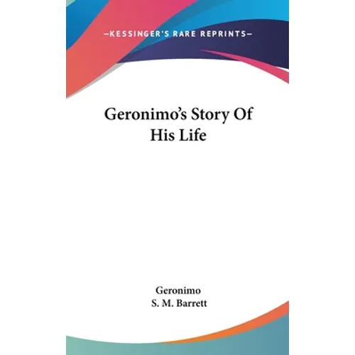 Geronimo's Story Of His Life