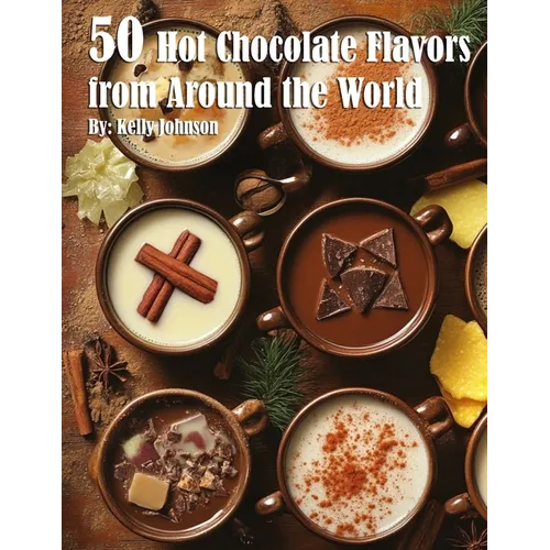 50 Hot Chocolate Flavors from Around the World