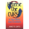 Reverse the Curse: In Your Body and Emotions