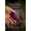December Grace: Embracing God's Strength in Seasons of Grief