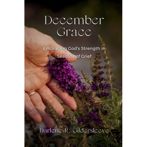 December Grace: Embracing God's Strength in Seasons of Grief