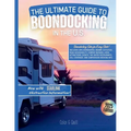 The Ultimate Guide To Boondocking In the U.S.: Featuring the Top 10 Boondocking Sites for Every State. Now Includes Starlink Obstruction Data