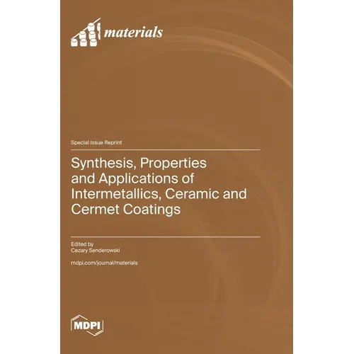 Synthesis, Properties and Applications of Intermetallics, Ceramic and Cermet Coatings
