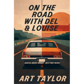 On the Road with Del & Louise: A Novel in Stories