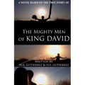 The Mighty Men of King David: A novel based on the true story of