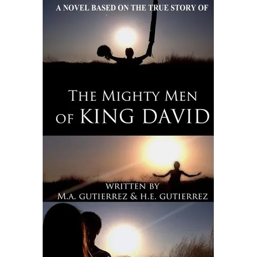 The Mighty Men of King David: A novel based on the true story of