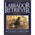 The Labrador Retriever: The History...the People...Revisited