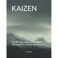 Kaizen: The Ultimate Guide to Continuous Improvement: Unleash Your Potential