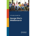A Study Guide for George Eliot's Middlemarch