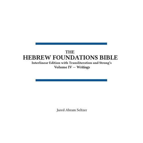 The Hebrew Foundations Bible: Interlinear Edition with Transliteration and Strong's