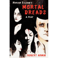 Harlan Ellison's Mortal Dreads: A Play