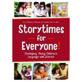 Storytimes for Everyone!: Developing Young Children's Language and Literacy