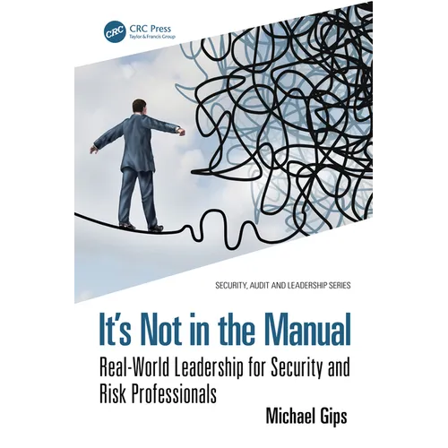 It's Not in the Manual: Real-World Leadership for Security and Risk Professionals