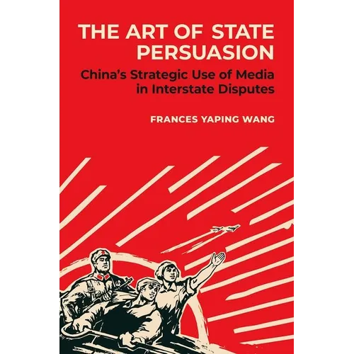 The Art of State Persuasion: China's Strategic Use of Media in Interstate Disputes