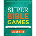 Super Bible Games for Ages 8-12: That Every Sunday School Teacher Should Know