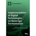 Implementation of Digital Technologies on Beverage Fermentation