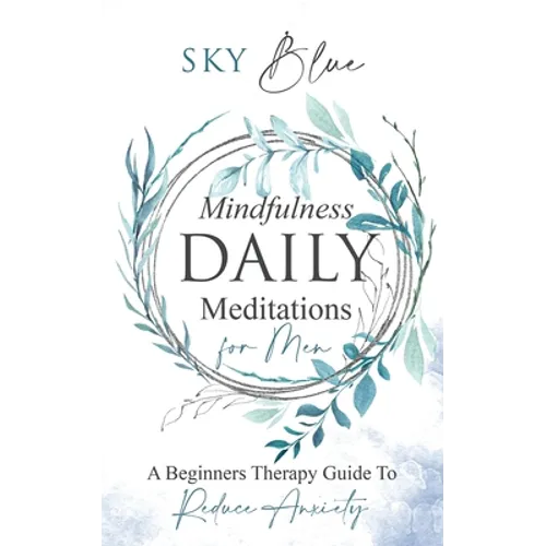 Mindfulness Daily Meditations for Men A Beginners Therapy Guide To Reduce Anxiety