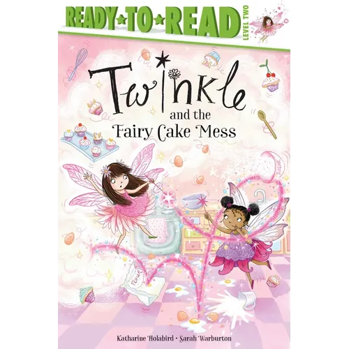 Twinkle and the Fairy Cake Mess: Ready-To-Read Level 2