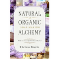 Natural & Organic Soap Making Alchemy: Hobby to a Successful Homebased Business