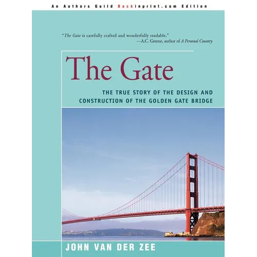 The Gate: The True Story of the Design and Construction of the Golden Gate Bridge