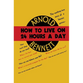 How to Live on Twenty-Four Hours a Day