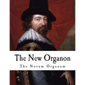 The New Organon: True Directions Concerning the Interpretation of Nature