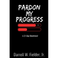 Pardon My Progress: A 21-Day Devotional