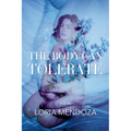 The Body Can Tolerate: Poems