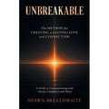 Unbreakable: The Method for Creating a Lasting Love and Connection