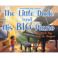 The Little Dude and His BIG Piano