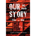 Our Story Jets and Sharks Then and Now: As Told by Cast Members from the Movie West Side Story