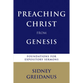 Preaching Christ from Genesis: Foundations for Expository Sermons