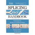 The Splicing Handbook: Techniques for Modern and Traditional Ropes