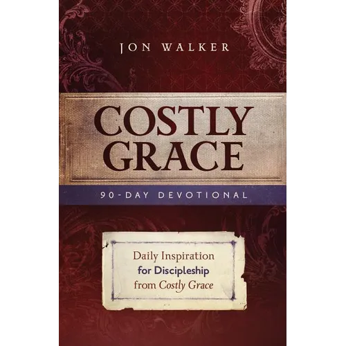 Costly Grace Devotional: A Contemporary View of Bonhoeffer's the Cost of Discipleship