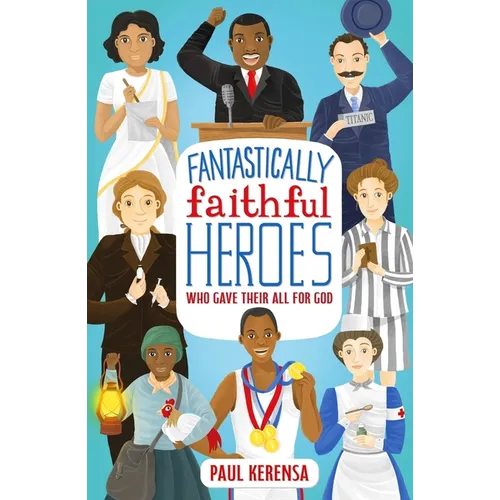 Fantastically Faithful Heroes Who Gave Their All for God