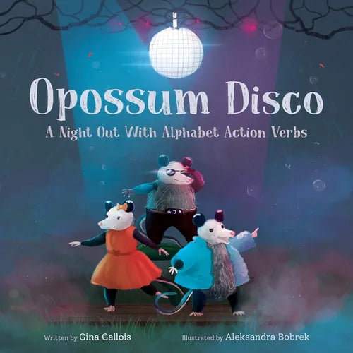 Opossum Disco: A Night Out With Alphabet Action Verbs
