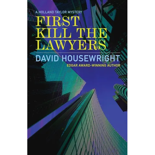 First Kill the Lawyers: A Holland Taylor Mystery
