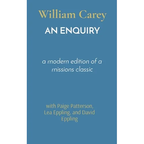 An Enquiry: a modern edition of a missions classic