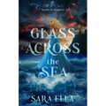 Glass Across the Sea: Volume 1