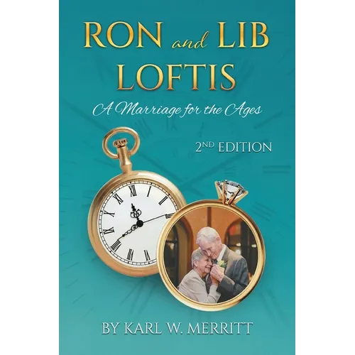 Ron and Lib Loftis...A Marriage for the Ages: 2nd Edition