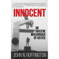 Innocent An Obscene Miscarriage of Justice