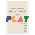 Philosophy and Play: On Realities, Rules, and What Comes Next