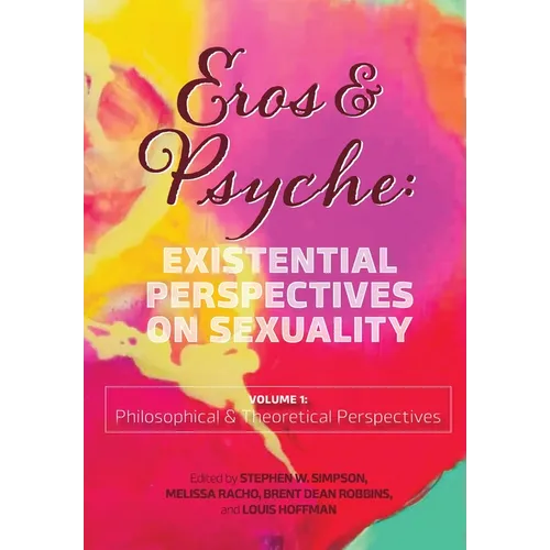 Eros & Psyche (Volume 1: Existential Perspectives on Sexuality