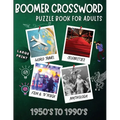 Boomer crossword puzzle book for adults: LARGE PRINT, World Travel, Celebrities, Film & TV Trivia, Mythology, 1950's to 1990's