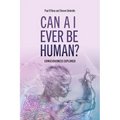 Can AI Ever Be Human?: Consciousness Explained